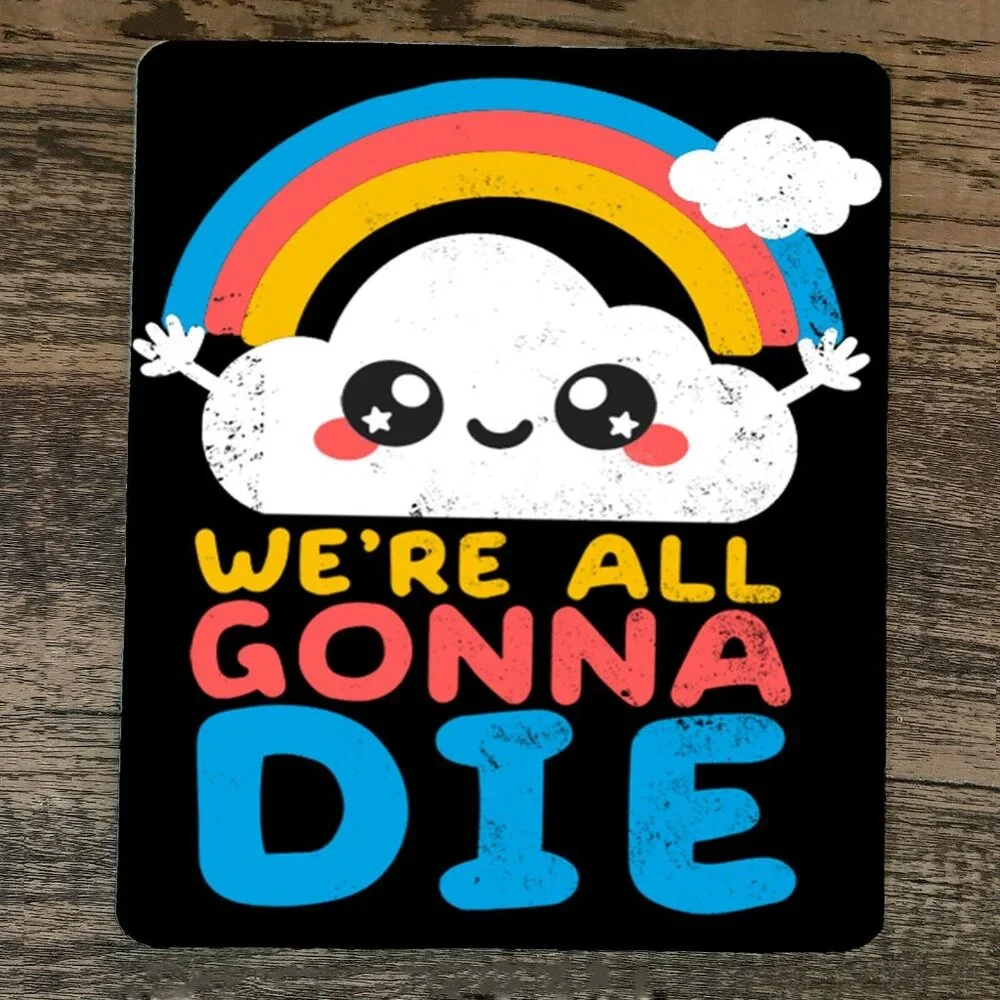 Mouse Pad‎ Were All Gonna Die Cloud and Rainbow